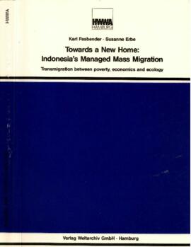 Fasbender, Karl and Susanne Erbe - Towards a New Home - Indonesia Managed Mass Migration - Transm...