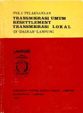 Pola Pelaksanaan - Transmigrasi Umum Resettlement Transmigrasi Lokal di Daerah Lampung - 1983 - P...
