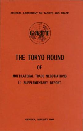 General Agreement on Tariffs and Trade [GATT] - The Tokyo Round of Multilateral Trade Negotiation...