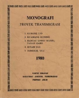 Monograph - Transmigration Project - Kubang Ujo, Kuamang Kuning, Rantau Limau Manis / Tanah Garo,...