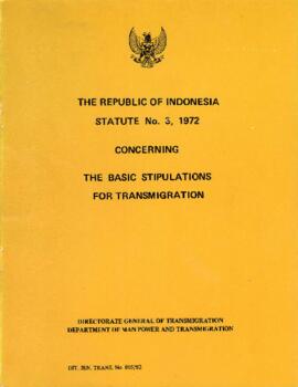 The Republic of Indonesia - Statute Number 3, 1972 Concerning the Basic Stipulations for Transmig...