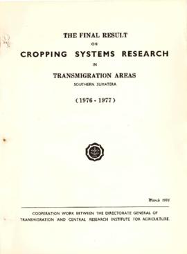 The Final Result on Cropping Systems Research in Transmigration Areas - Southern Sumatera (1976-1...