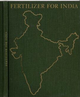 Bernard R. Bell Files: External Documents - Fertilizer for India: Summary Report of a Study Condu...